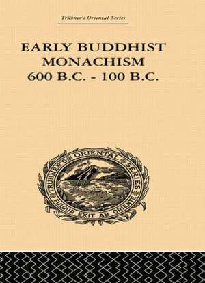 Early Buddhist Monachism: 600 BC - 100 BC de Sukumar Dutt