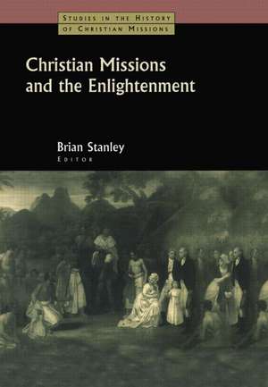 Christian Missions and the Enlightenment de Brian Stanley