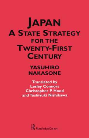 Japan - A State Strategy for the Twenty-First Century de Yasuhiro Nakasone