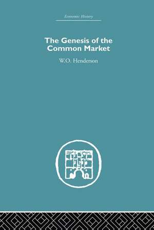 Genesis of the Common Market de W. O. Henderson