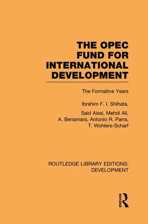 The OPEC Fund for International Development: The Formative Years de Ibrahim F. I. Shihata