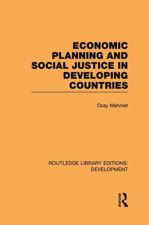 Economic Planning and Social Justice in Developing Countries de Ozay Mehmet