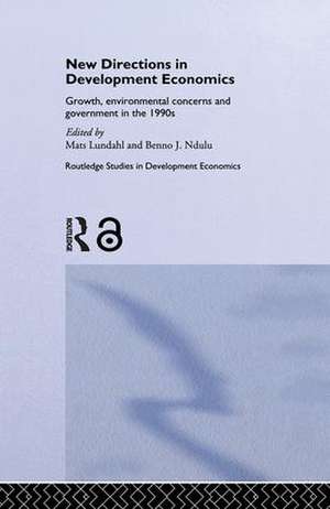 New Directions in Development Economics: Growth, Environmental Concerns and Government in the 1990s de Mats Lundahl