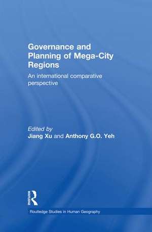 Governance and Planning of Mega-City Regions: An International Comparative Perspective de Jiang Xu