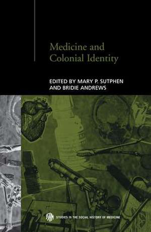 Medicine and Colonial Identity de Bridie Andrews