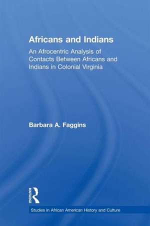 Africans and Indians: An Afrocentric Analysis of Contacts Between Africans and American Indians in Colonial Virginia de Barbara Faggins