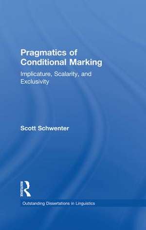 Pragmatics of Conditional Marking: Implicature, Scalarity, and Exclusivity de Scott Schwenter