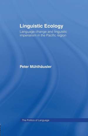 Linguistic Ecology: Language Change and Linguistic Imperialism in the Pacific Region de Peter Mühlhäusler