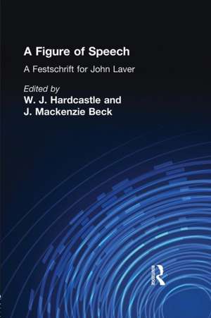 A Figure of Speech: A Festschrift for John Laver de William J. Hardcastle