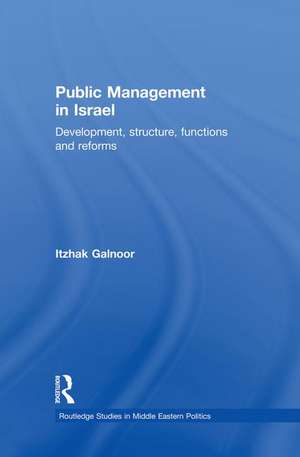 Public Management in Israel: Development, Structure, Functions and Reforms de Itzhak Galnoor