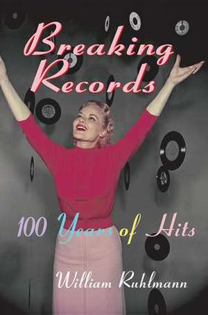 Breaking Records: 100 Years of Hits de William Ruhlmann