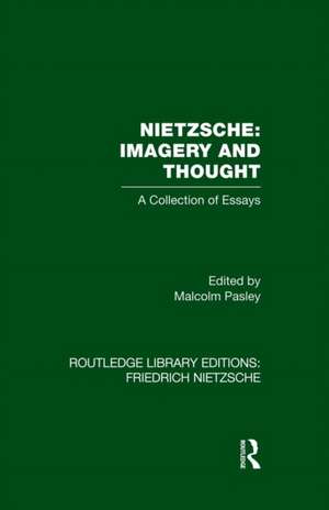 Nietzsche: Imagery and Thought: A Collection of Essays de Malcolm Pasley