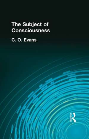 The Subject of Consciousness de C O Evans