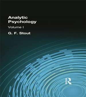 Analytic Psychology: Volume I de G F Stout