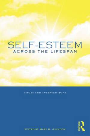 Self-Esteem Across the Lifespan: Issues and Interventions de Mary H. Guindon