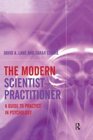 The Modern Scientist-Practitioner: A Guide to Practice in Psychology de David A. Lane