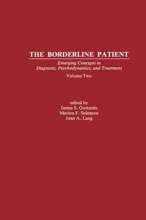 The Borderline Patient: Emerging Concepts in Diagnosis, Psychodynamics, and Treatment de James S. Grotstein