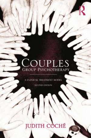 Couples Group Psychotherapy: A Clinical Treatment Model de Judith Coche