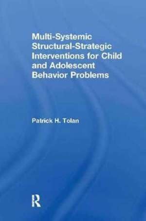 Multi-Systemic Structural-Strategic Interventions for Child and Adolescent Behavior Problems de Patrick H. Tolan