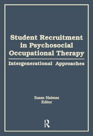 Student Recruitment in Psychosocial Occupational Therapy: Intergenerational Approaches de Susan Haiman