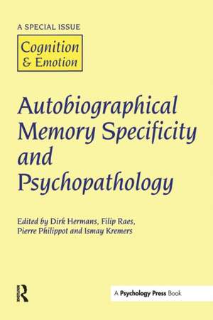 Autobiographical Memory Specificity and Psychopathology: A Special Issue of Cognition and Emotion de D Hermans