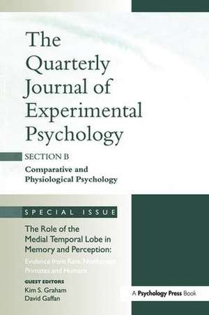 The Role of Medial Temporal Lobe in Memory and Perception: Evidence from Rats, Nonhuman Primates and Humans: A Special Issue of the Quarterly Journal of Experimental Psychology, Section B de Kim Graham