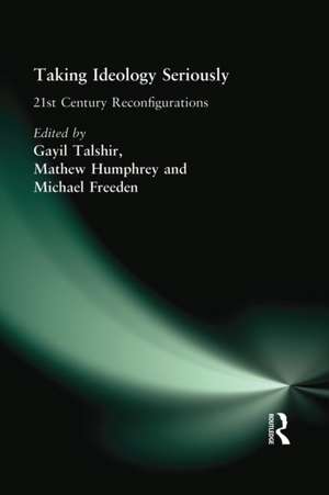 Taking Ideology Seriously: 21st Century Reconfigurations de Gayil Talshir