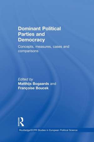 Dominant Political Parties and Democracy: Concepts, Measures, Cases and Comparisons de Matthijs Bogaards