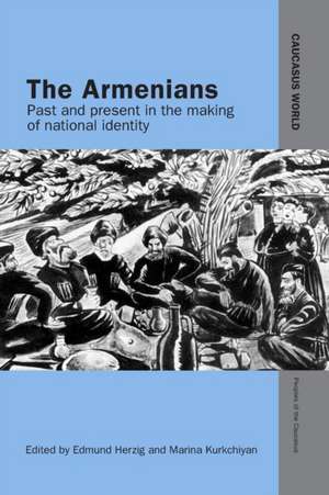 The Armenians: Past and Present in the Making of National Identity de Edmund Herzig