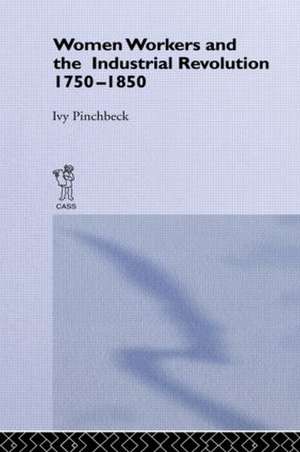 Women Workers in the Industrial Revolution de Ivy Pinchbeck