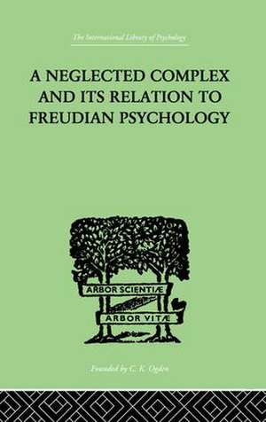 A Neglected Complex And Its Relation To Freudian Psychology de W R Bousfield