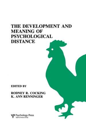 The Development and Meaning of Psychological Distance de Rodney R. Cocking