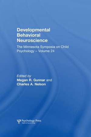 Developmental Behavioral Neuroscience: The Minnesota Symposia on Child Psychology, Volume 24 de Megan R. Gunnar