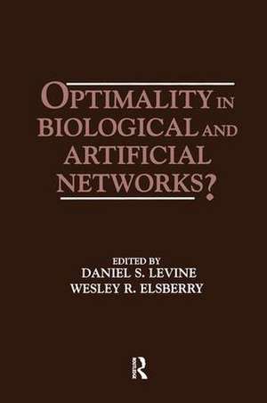 Optimality in Biological and Artificial Networks? de Daniel S. Levine