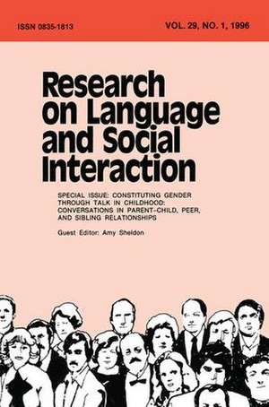 Constituting Gender Through Talk in Childhood: Conversations in Parent-child, Peer, and Sibling Relationships:a Special Issue of research on Language and Social interaction de Amy Sheldon