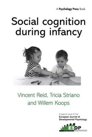 Social Cognition During Infancy: A Special Issue of the European Journal of Developmental Psychology de Vincent Reid