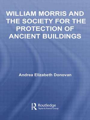 William Morris and the Society for the Protection of Ancient Buildings de Andrea Elizabeth Donovan