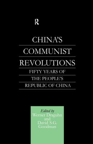 China's Communist Revolutions: Fifty Years of The People's Republic of China de Werner Draguhn