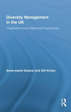 Diversity Management in the UK: Organizational and Stakeholder Experiences de Anne-marie Greene