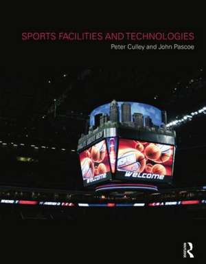 Sports Facilities and Technologies de Peter Culley