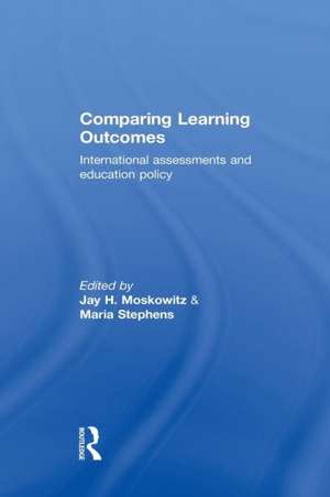 Comparing Learning Outcomes: International Assessment and Education Policy de Jay Moskowitz