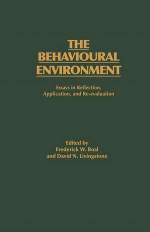 The Behavioural Environment: Essays in Reflection, Application and Re-evaluation de F.W. Boal