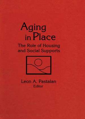 Aging in Place: The Role of Housing and Social Supports de Leon A Pastalan