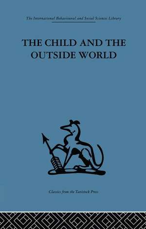 The Child and the Outside World: Studies in developing relationships de D. W. Winnicott