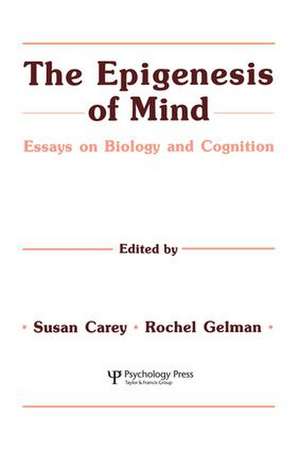 The Epigenesis of Mind: Essays on Biology and Cognition de Susan Carey