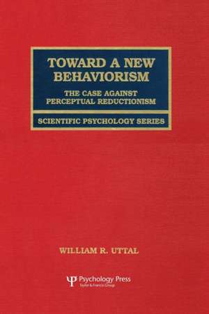 Toward A New Behaviorism: The Case Against Perceptual Reductionism de William R. Uttal