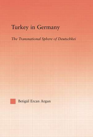 Turkey in Germany: The Transitional Sphere of Deutschkei de Betigul Ercan Argun