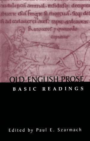 Old English Prose: Basic Readings de Paul E. Szarmach