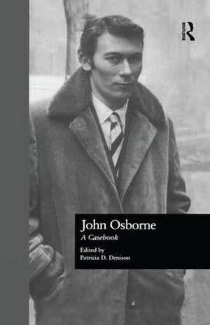 John Osborne: A Casebook de Patricia D. Denison