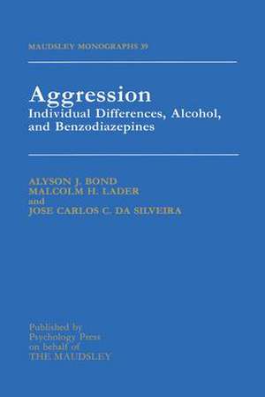 Aggression: Individual Differences, Alcohol And Benzodiazepines de Alyson Bond